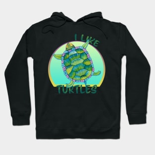 I Like Turtles - Turtle and animal lover Hoodie